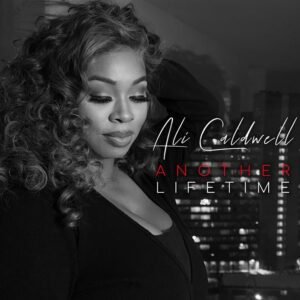 Ali Caldwell Releases New Single “Another Lifetime”