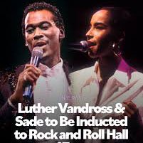 Luther Vandross and Sade to Be Inducted Into...